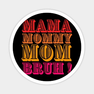 Mama-mommy-mom-burah Magnet